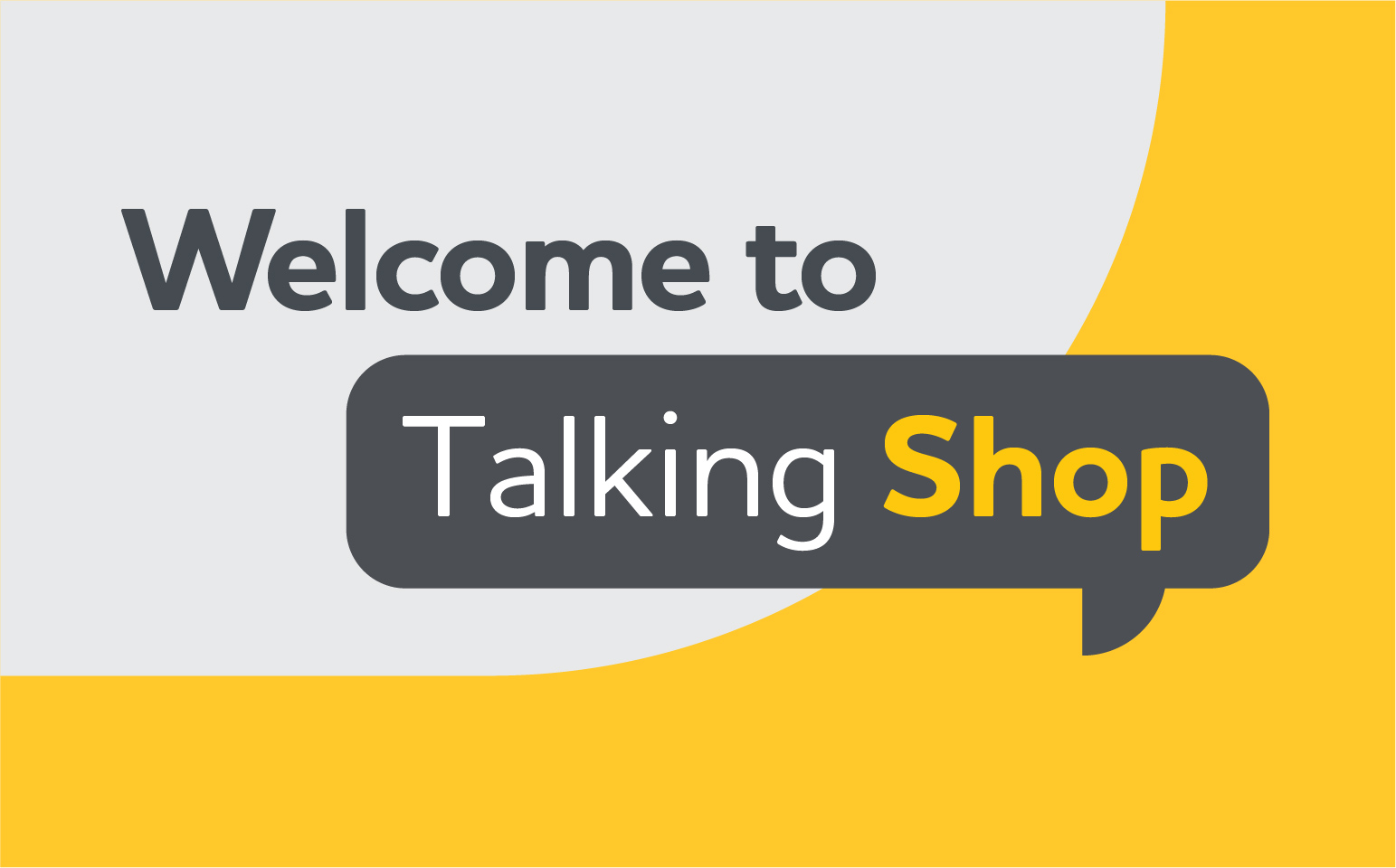 Learn About Talking Shop